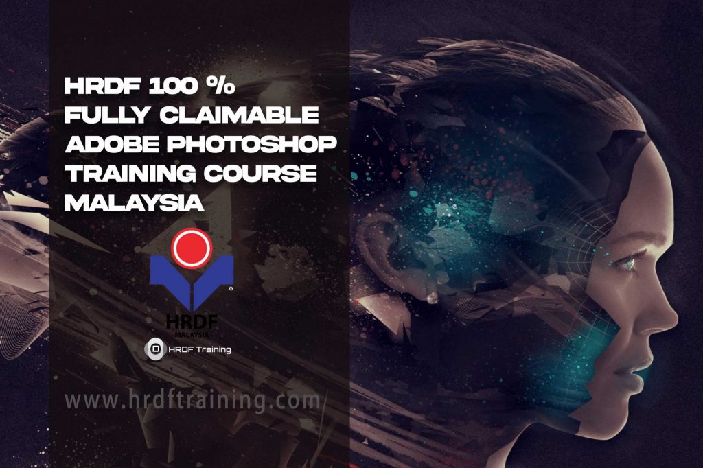 HRDF 100 % Fully Claimable Adobe Photoshop Training Course Ma