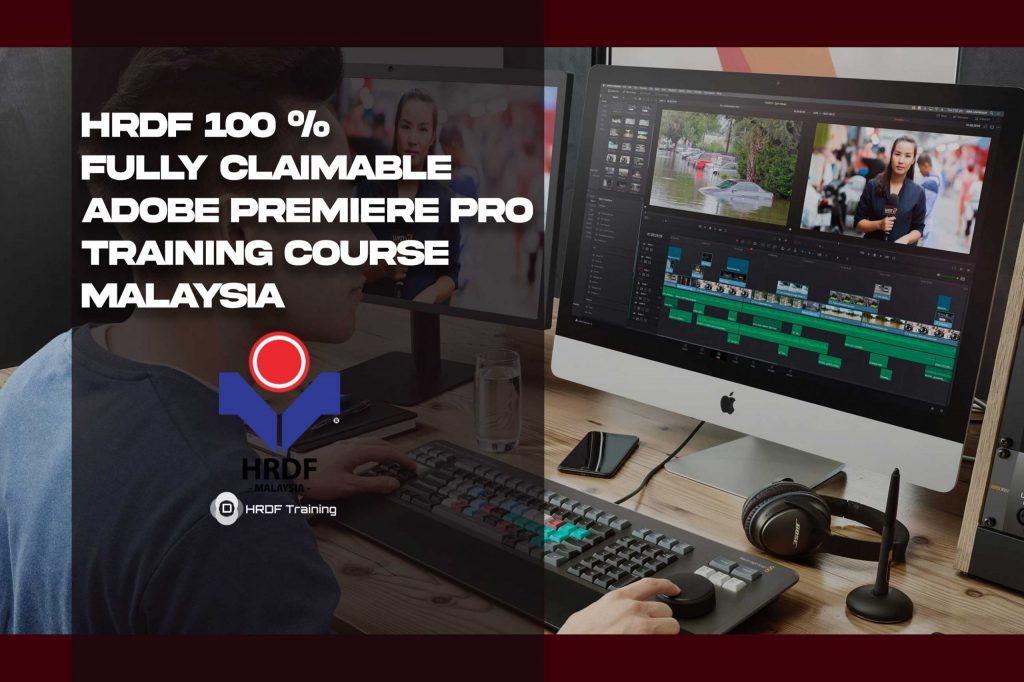 HRDF Claimable Adobe Premiere Pro Training Course