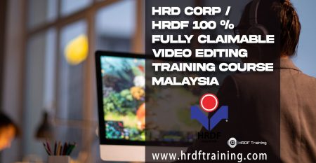 HRDF HRD Corp Claimable Video Editing Training Course Malaysia - August 2022